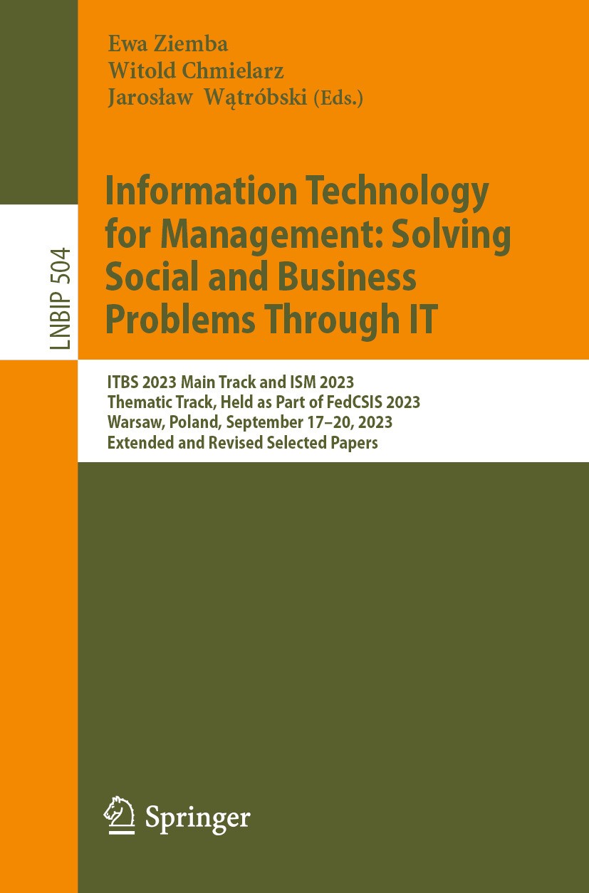 Titlebook: Information Technology for Management: Solving Social and Business Problems Through IT; ITBS 2023 Main Track Ewa Ziemba,Witold Chmielarz,Ja Titlebook: Information Technology for Management: Solving Social and Business Problems Through IT; ITBS 2023 Main Track Ewa Ziemba,Witold Chmielarz,Ja