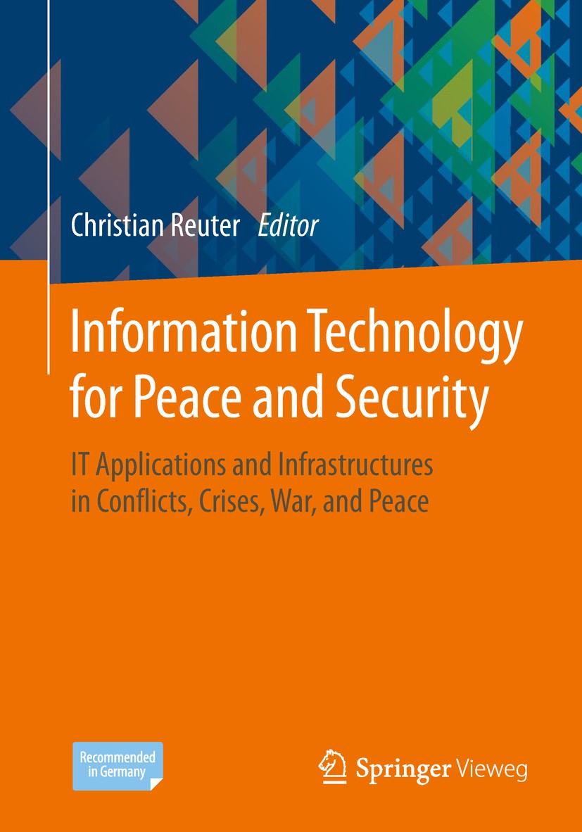 Titlebook: Information Technology for Peace and Security; IT Applications and Christian Reuter Textbook 20191st edition Springer Fachmedien Wiesbaden Titlebook: Information Technology for Peace and Security; IT Applications and Christian Reuter Textbook 20191st edition Springer Fachmedien Wiesbaden