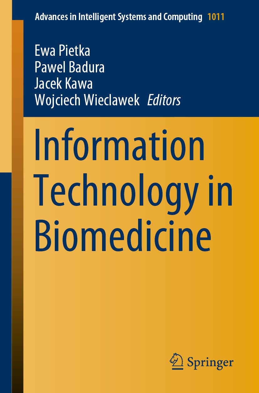Titlebook: Information Technology in Biomedicine; Ewa Pietka,Pawel Badura,Wojciech Wieclawek Conference proceedings 2019 Springer Nature Switzerland Titlebook: Information Technology in Biomedicine; Ewa Pietka,Pawel Badura,Wojciech Wieclawek Conference proceedings 2019 Springer Nature Switzerland