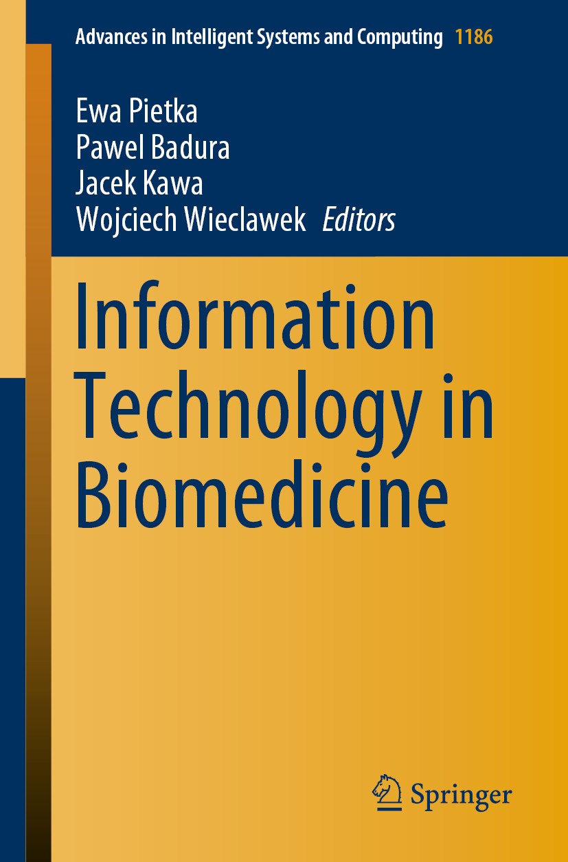 Titlebook: Information Technology in Biomedicine; Ewa Pietka,Pawel Badura,Wojciech Wieclawek Book 2021 The Editor(s) (if applicable) and The Author(s Titlebook: Information Technology in Biomedicine; Ewa Pietka,Pawel Badura,Wojciech Wieclawek Book 2021 The Editor(s) (if applicable) and The Author(s