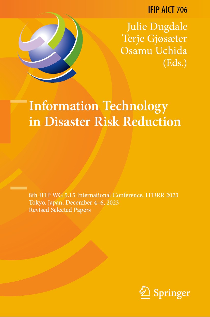 Titlebook: Information Technology in Disaster Risk Reduction; 8th IFIP WG 5.15 Int Julie Dugdale,Terje Gjøsæter,Osamu Uchida Conference proceedings 20 Titlebook: Information Technology in Disaster Risk Reduction; 8th IFIP WG 5.15 Int Julie Dugdale,Terje Gjøsæter,Osamu Uchida Conference proceedings 20