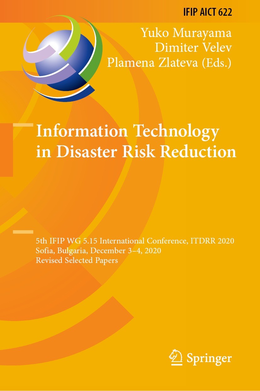 Titlebook: Information Technology in Disaster Risk Reduction; 5th IFIP WG 5.15 Int Yuko Murayama,Dimiter Velev,Plamena Zlateva Conference proceedings Titlebook: Information Technology in Disaster Risk Reduction; 5th IFIP WG 5.15 Int Yuko Murayama,Dimiter Velev,Plamena Zlateva Conference proceedings