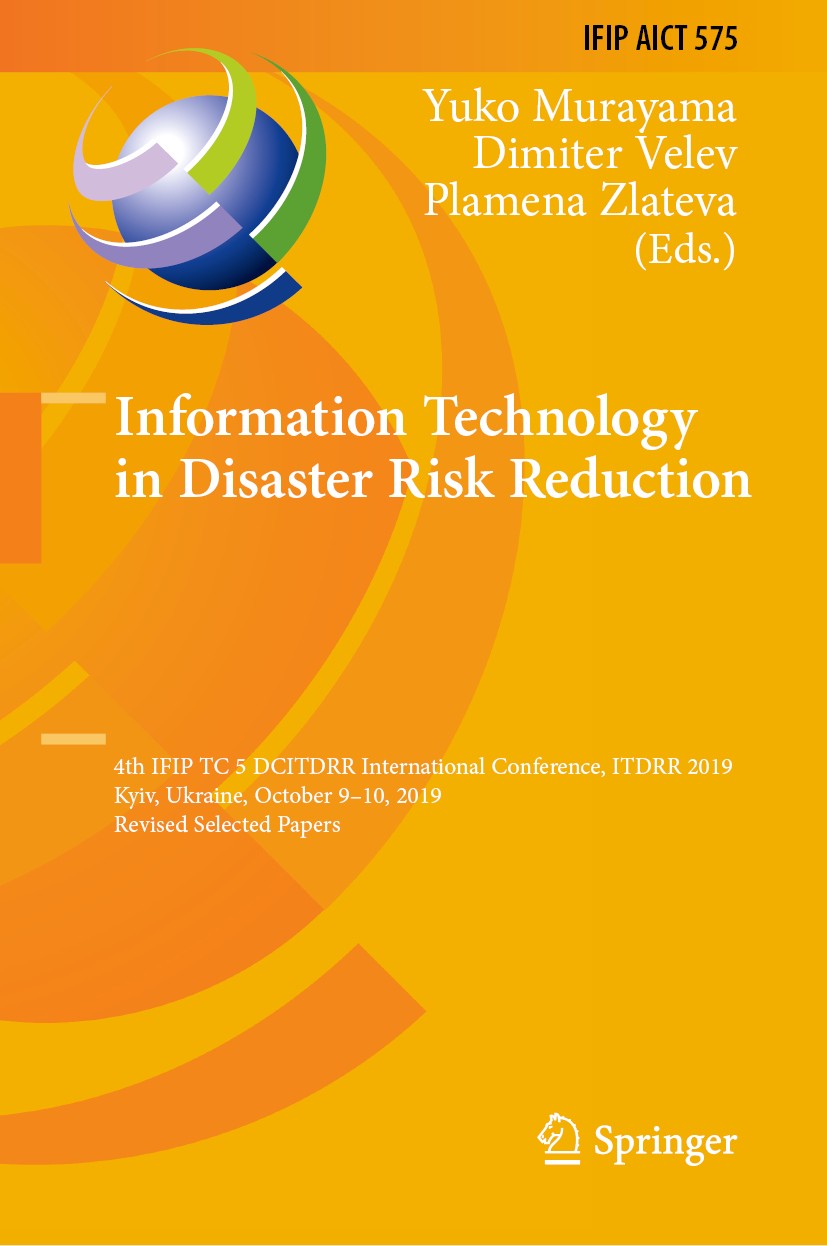 Titlebook: Information Technology in Disaster Risk Reduction; 4th IFIP TC 5 DCITDR Yuko Murayama,Dimiter Velev,Plamena Zlateva Conference proceedings Titlebook: Information Technology in Disaster Risk Reduction; 4th IFIP TC 5 DCITDR Yuko Murayama,Dimiter Velev,Plamena Zlateva Conference proceedings