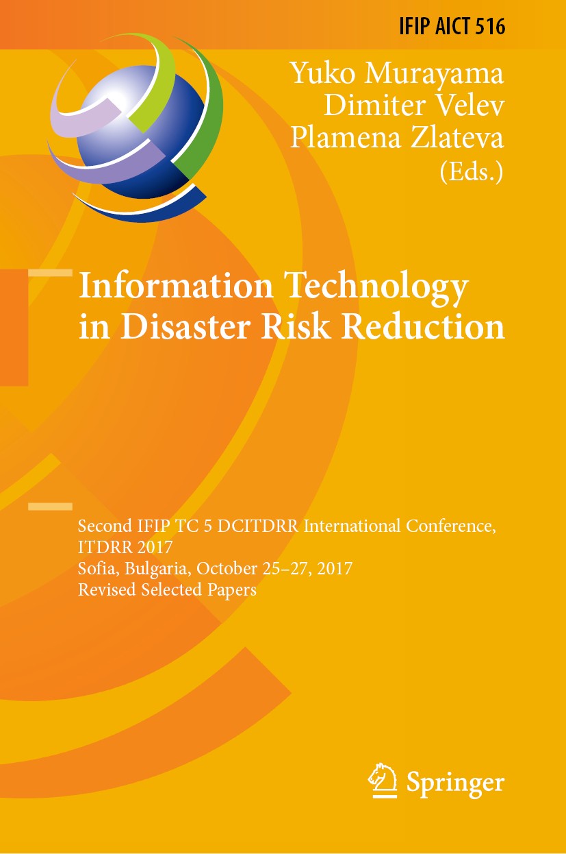 Titlebook: Information Technology in Disaster Risk Reduction; Second IFIP TC 5 DCI Yuko Murayama,Dimiter Velev,Plamena Zlateva Conference proceedings Titlebook: Information Technology in Disaster Risk Reduction; Second IFIP TC 5 DCI Yuko Murayama,Dimiter Velev,Plamena Zlateva Conference proceedings
