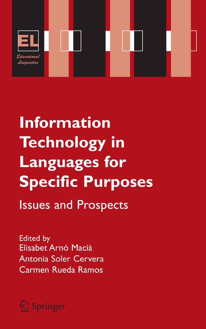 Titlebook: Information Technology in Languages for Specific Purposes; Issues and Prospects Elisabet Arnó Macià,Antonia Soler Cervera,Carmen R Book 200 Titlebook: Information Technology in Languages for Specific Purposes; Issues and Prospects Elisabet Arnó Macià,Antonia Soler Cervera,Carmen R Book 200