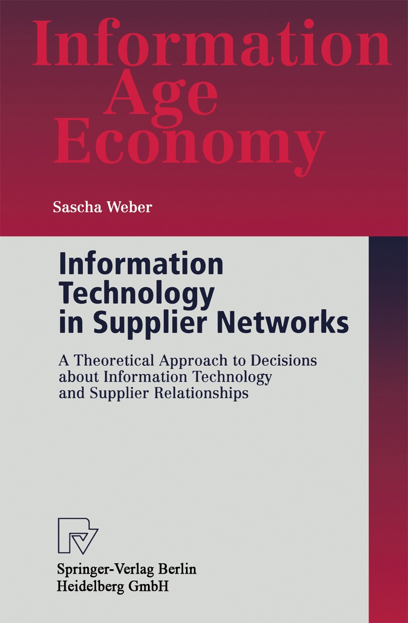 Titlebook: Information Technology in Supplier Networks; A Theoretical Approa Sascha Weber Book 2001 Physica-Verlag Heidelberg 2001 Information Systems Titlebook: Information Technology in Supplier Networks; A Theoretical Approa Sascha Weber Book 2001 Physica-Verlag Heidelberg 2001 Information Systems