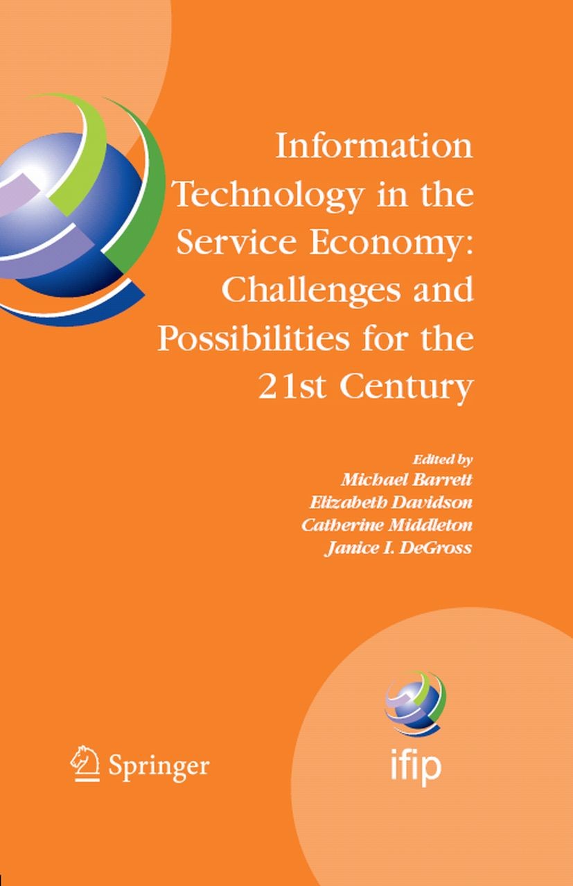 Titlebook: Information Technology in the Service Economy:; Challenges and Possi Michael Barrett,Elizabeth Davidson,Janice I. DeGro Conference proceedi Titlebook: Information Technology in the Service Economy:; Challenges and Possi Michael Barrett,Elizabeth Davidson,Janice I. DeGro Conference proceedi