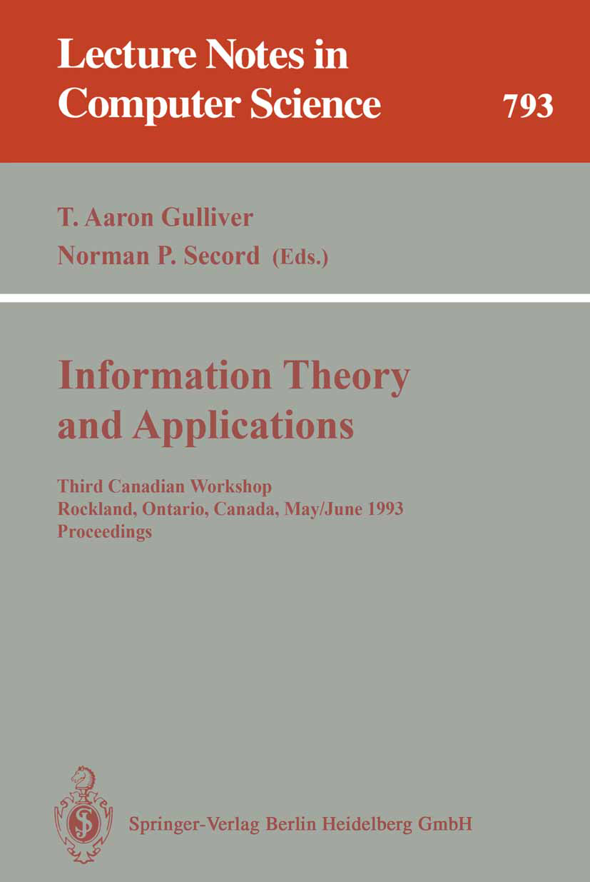 Titlebook: Information Theory and Applications; Third Canadian Works T. Aaron Gulliver,Norman P. Secord Conference proceedings 1994 Springer-Verlag Be Titlebook: Information Theory and Applications; Third Canadian Works T. Aaron Gulliver,Norman P. Secord Conference proceedings 1994 Springer-Verlag Be