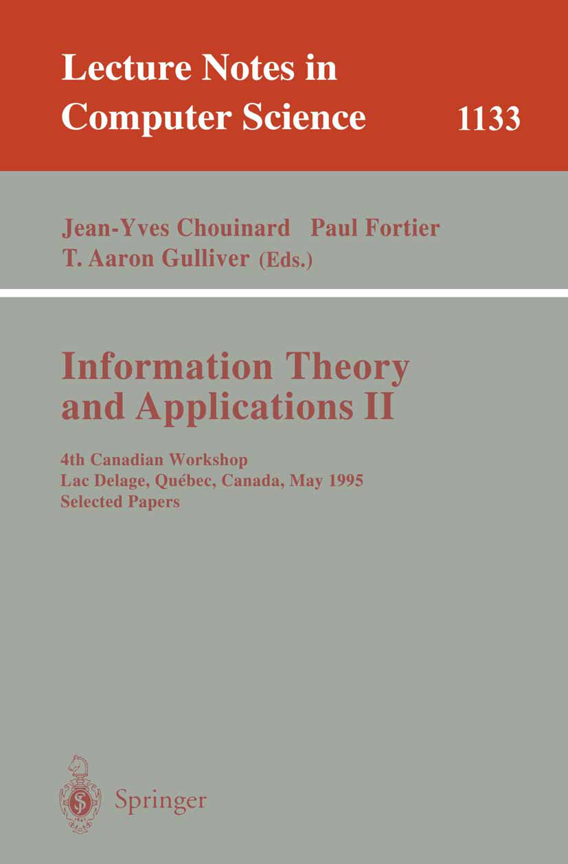 Titlebook: Information Theory and Applications II; 4th Canadian Worksho Jean-Yves Chouinard,Paul Fortier,T. Aaron Gulliver Conference proceedings 1996 Titlebook: Information Theory and Applications II; 4th Canadian Worksho Jean-Yves Chouinard,Paul Fortier,T. Aaron Gulliver Conference proceedings 1996