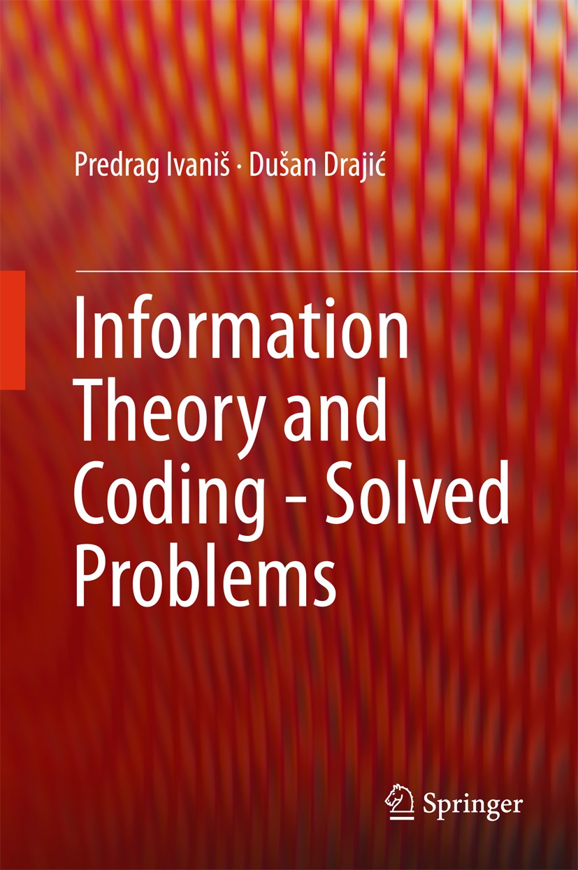 Titlebook: Information Theory and Coding - Solved Problems; Predrag Ivaniš,Dušan Drajić Book 2017 Springer International Publishing AG 2017 Error con Titlebook: Information Theory and Coding - Solved Problems; Predrag Ivaniš,Dušan Drajić Book 2017 Springer International Publishing AG 2017 Error con