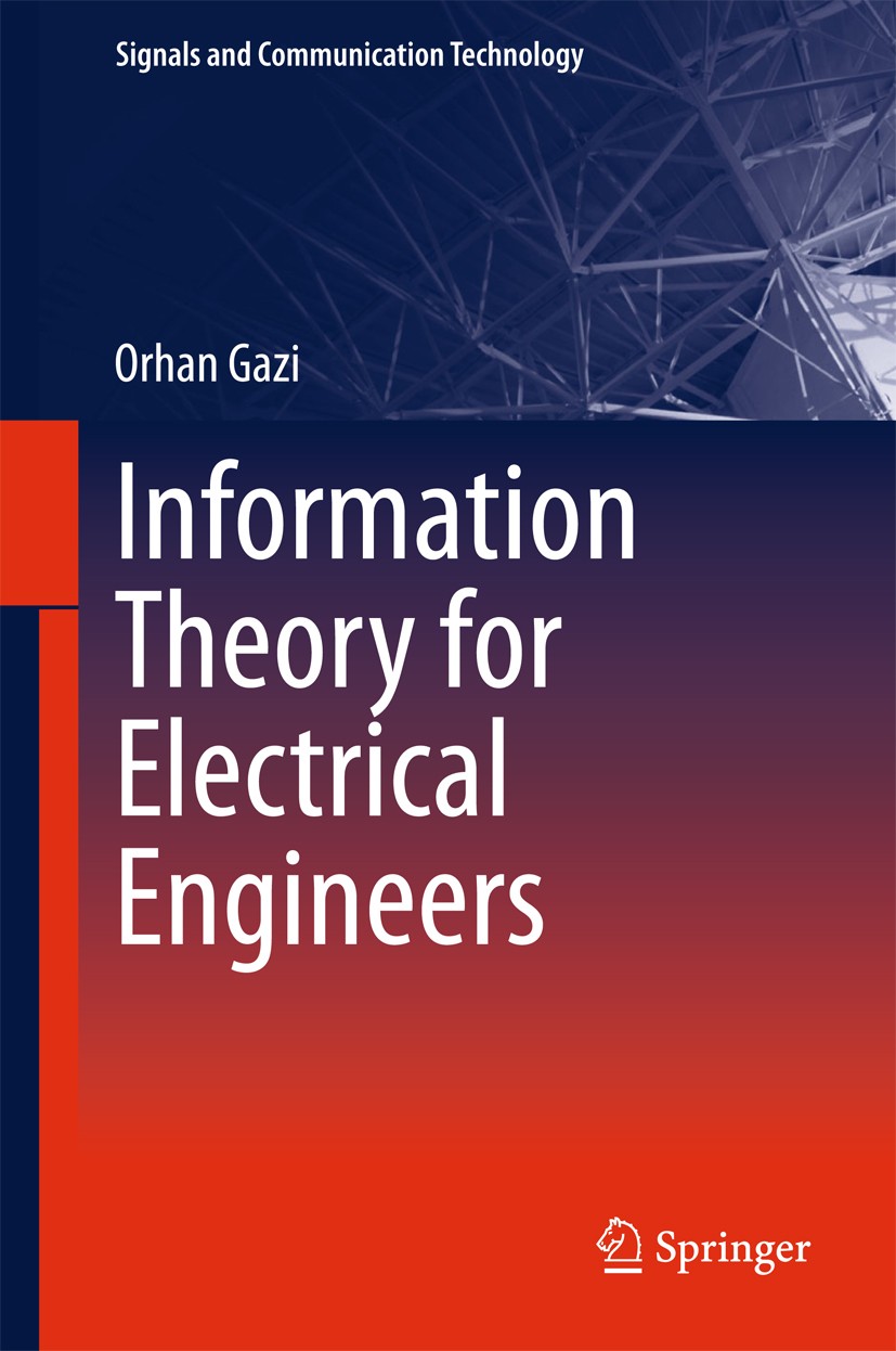 Titlebook: Information Theory for Electrical Engineers; Orhan Gazi Textbook 2018 Springer Nature Singapore Pte Ltd. 2018 Shannon theorem.Textbook Inf Titlebook: Information Theory for Electrical Engineers; Orhan Gazi Textbook 2018 Springer Nature Singapore Pte Ltd. 2018 Shannon theorem.Textbook Inf