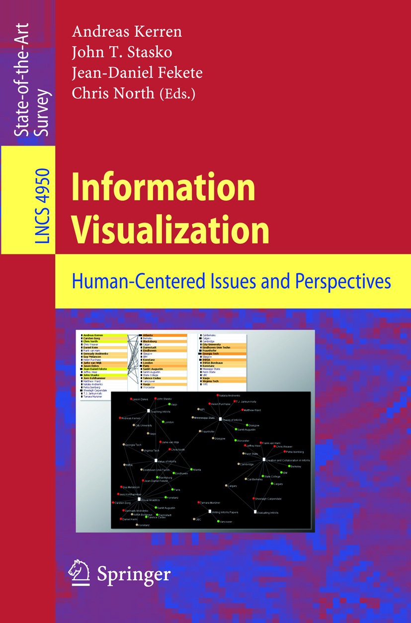Titlebook: Information Visualization; Human-Centered Issue Andreas Kerren,John T. Stasko,Chris North Book 2008 Springer-Verlag Berlin Heidelberg 2008 Titlebook: Information Visualization; Human-Centered Issue Andreas Kerren,John T. Stasko,Chris North Book 2008 Springer-Verlag Berlin Heidelberg 2008