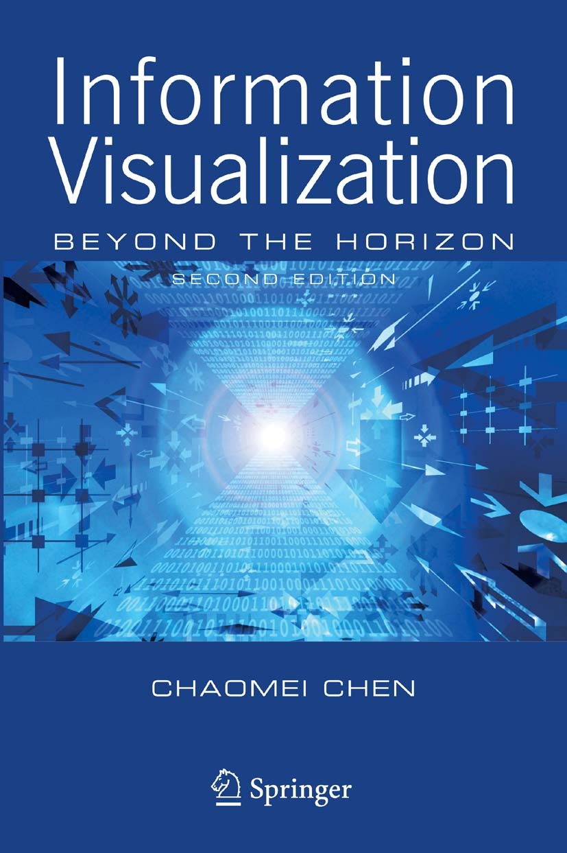 Titlebook: Information Visualization; Beyond the Horizon Chaomei Chen Textbook 2006Latest edition Springer-Verlag London 2006 DOM.HCI.VRML.Visualizati Titlebook: Information Visualization; Beyond the Horizon Chaomei Chen Textbook 2006Latest edition Springer-Verlag London 2006 DOM.HCI.VRML.Visualizati