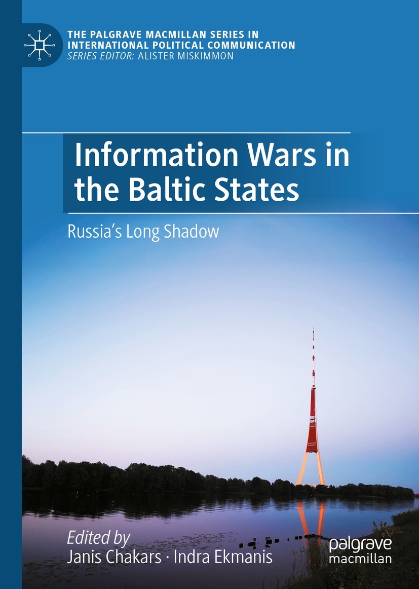 Titlebook: Information Wars in the Baltic States; Russia’s Long Shadow Janis Chakars,Indra Ekmanis Book 2022 The Editor(s) (if applicable) and The Aut Titlebook: Information Wars in the Baltic States; Russia’s Long Shadow Janis Chakars,Indra Ekmanis Book 2022 The Editor(s) (if applicable) and The Aut