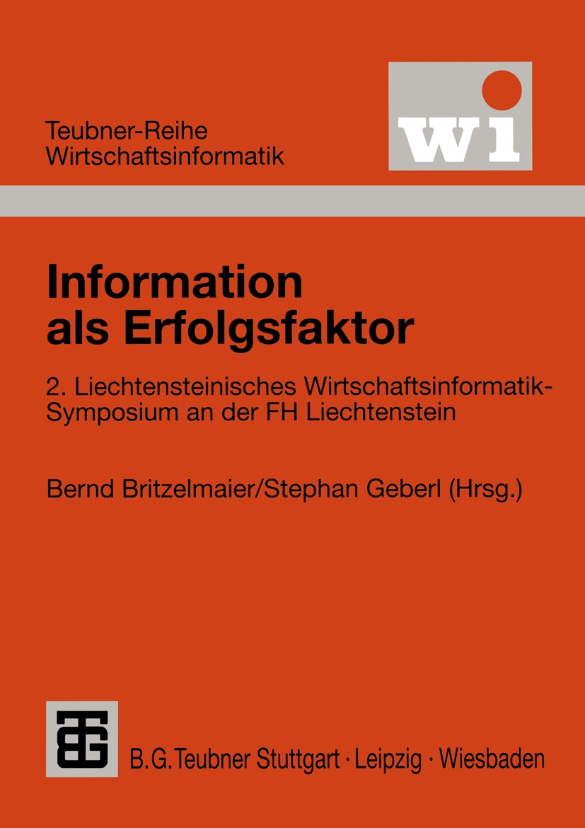 Titlebook: Information als Erfolgsfaktor; 2. Liechtensteinisch Bernd Britzelmaier,Stephan Geberl Textbook 2000 B. G. Teubner Stuttgart Leipzig Wiesbad Titlebook: Information als Erfolgsfaktor; 2. Liechtensteinisch Bernd Britzelmaier,Stephan Geberl Textbook 2000 B. G. Teubner Stuttgart Leipzig Wiesbad