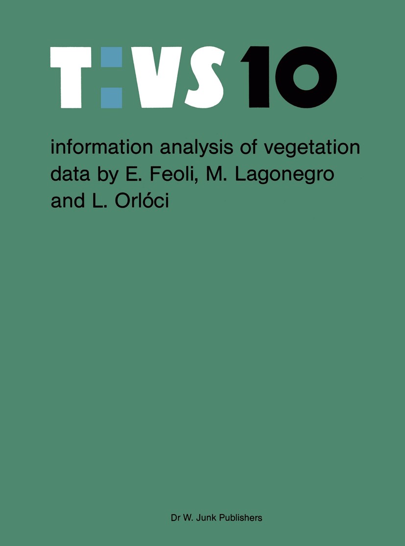 Titlebook: Information analysis of vegetation data; E. Feoli,M. Lagonegro,L. Orlóci Book 19841st edition Dr W. Junk Publishers, The Hague 1984 Vegeta Titlebook: Information analysis of vegetation data; E. Feoli,M. Lagonegro,L. Orlóci Book 19841st edition Dr W. Junk Publishers, The Hague 1984 Vegeta