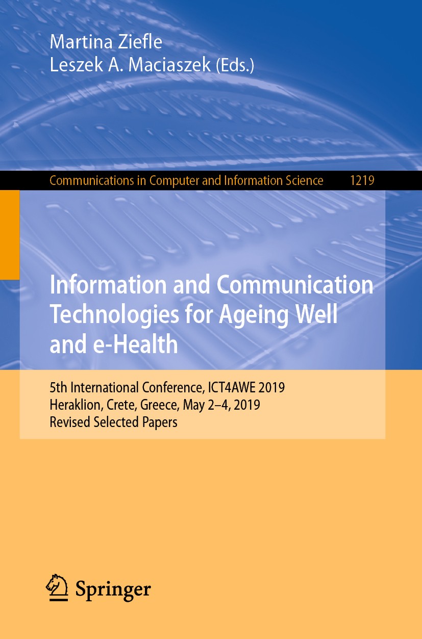 Titlebook: Information and Communication Technologies for Ageing Well and e-Health; 5th International Co Martina Ziefle,Leszek A. Maciaszek Conference Titlebook: Information and Communication Technologies for Ageing Well and e-Health; 5th International Co Martina Ziefle,Leszek A. Maciaszek Conference
