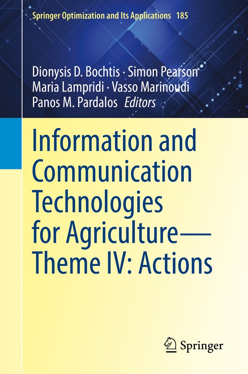 Titlebook: Information and Communication Technologies for Agriculture—Theme IV: Actions; Dionysis D. Bochtis,Simon Pearson,Panos M. Pardalo Book 2021 Titlebook: Information and Communication Technologies for Agriculture—Theme IV: Actions; Dionysis D. Bochtis,Simon Pearson,Panos M. Pardalo Book 2021