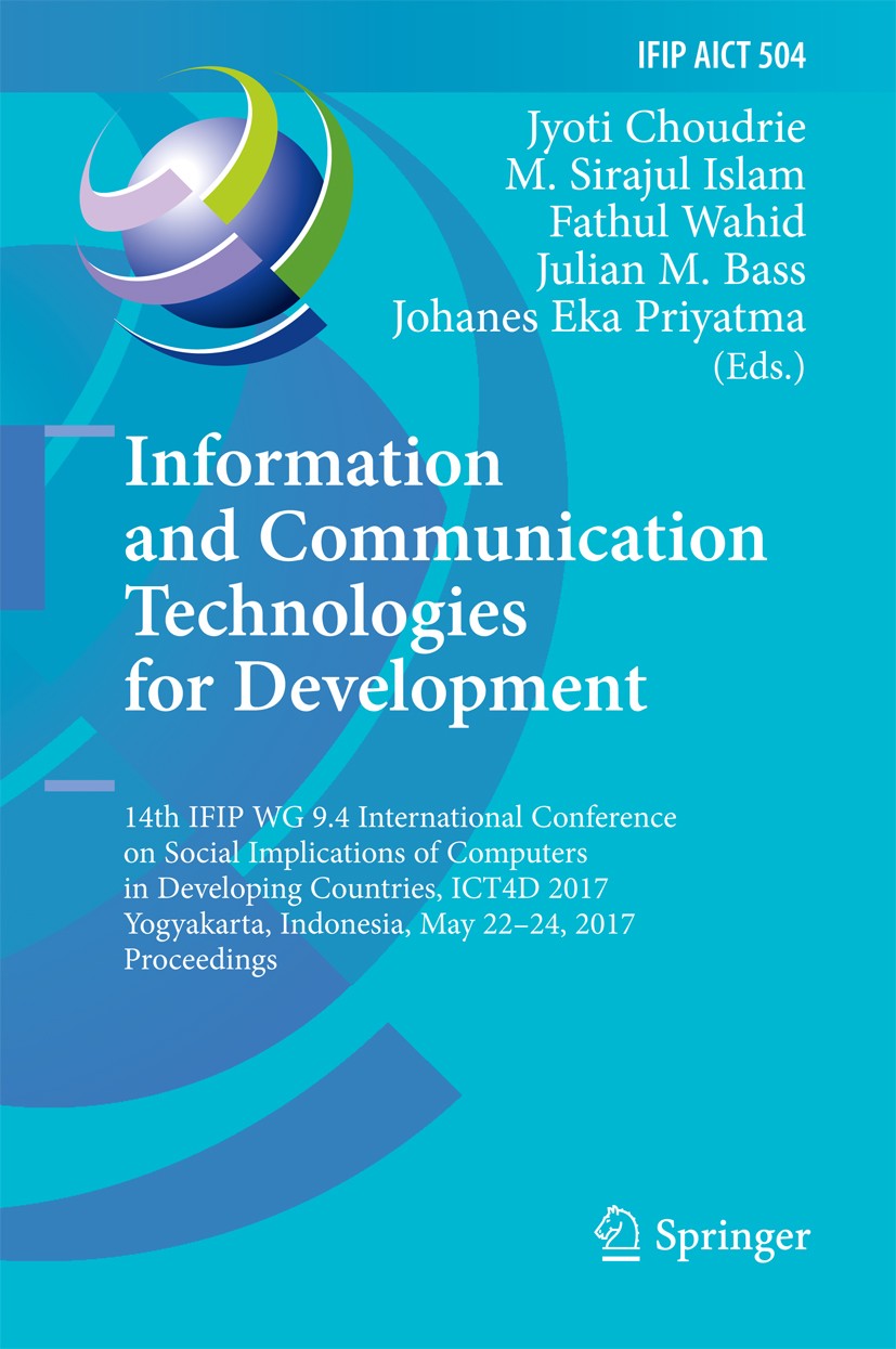 Titlebook: Information and Communication Technologies for Development; 14th IFIP WG 9.4 Int Jyoti Choudrie,M. Sirajul Islam,Johanes Eka Priyat Confere Titlebook: Information and Communication Technologies for Development; 14th IFIP WG 9.4 Int Jyoti Choudrie,M. Sirajul Islam,Johanes Eka Priyat Confere