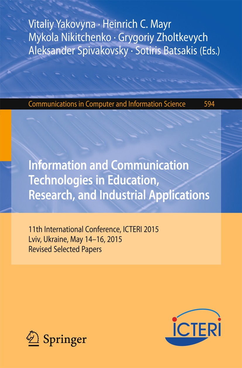 Titlebook: Information and Communication Technologies in Education, Research, and Industrial Applications; 11th International C Vitaliy Yakovyna,Heinr Titlebook: Information and Communication Technologies in Education, Research, and Industrial Applications; 11th International C Vitaliy Yakovyna,Heinr