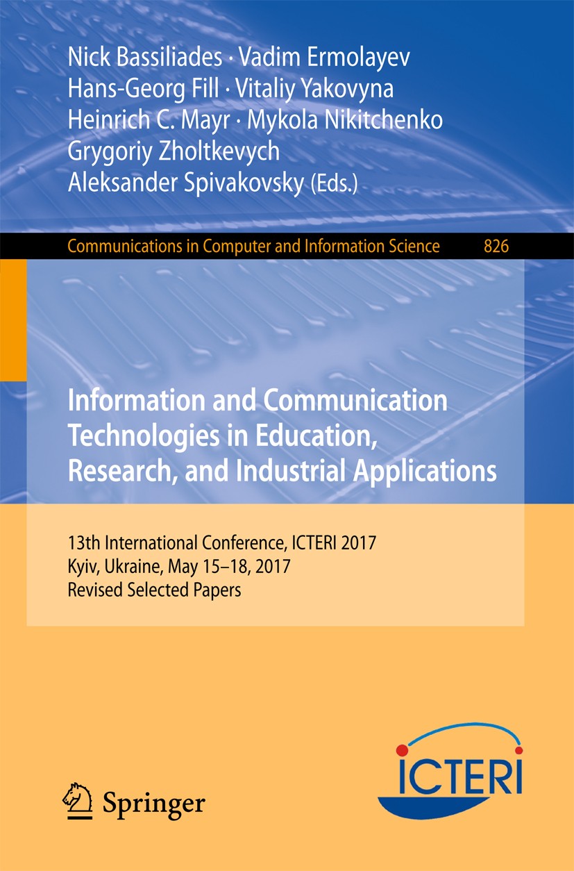 Titlebook: Information and Communication Technologies in Education, Research, and Industrial Applications; 13th International C Nick Bassiliades,Vadim Titlebook: Information and Communication Technologies in Education, Research, and Industrial Applications; 13th International C Nick Bassiliades,Vadim
