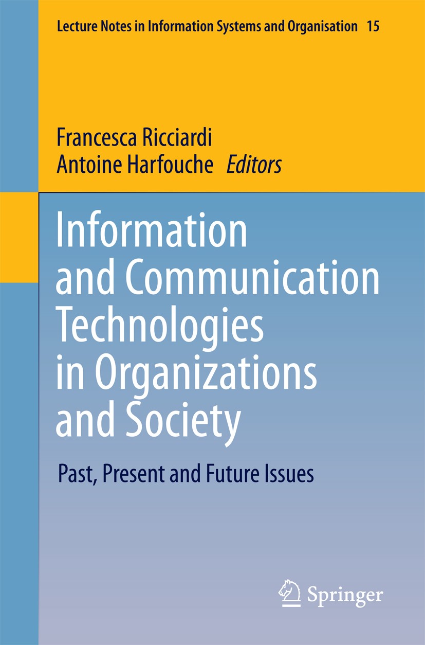 Titlebook: Information and Communication Technologies in Organizations and Society; Past, Present and Fu Francesca Ricciardi,Antoine Harfouche Confere Titlebook: Information and Communication Technologies in Organizations and Society; Past, Present and Fu Francesca Ricciardi,Antoine Harfouche Confere