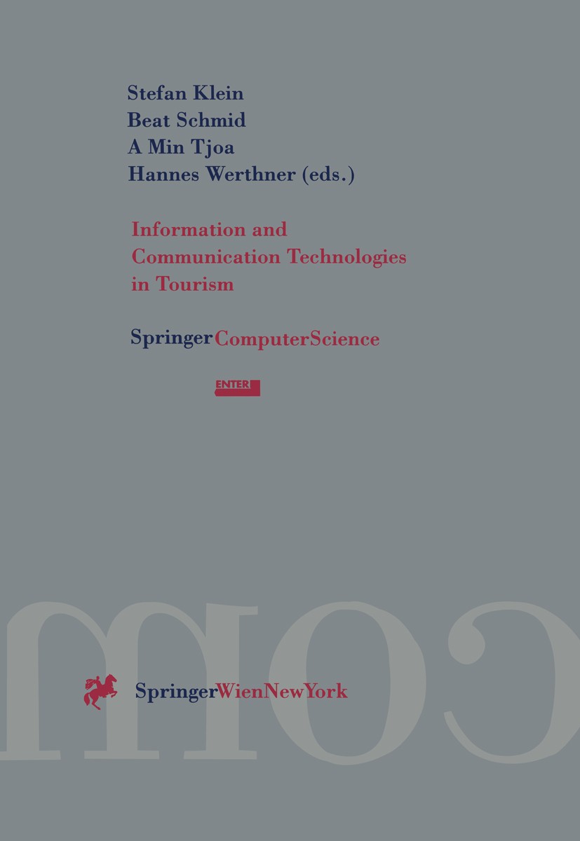 Titlebook: Information and Communication Technologies in Tourism; Proceedings of the I Stefan Klein,Beat Schmid,Hannes Werthner Conference proceedings Titlebook: Information and Communication Technologies in Tourism; Proceedings of the I Stefan Klein,Beat Schmid,Hannes Werthner Conference proceedings