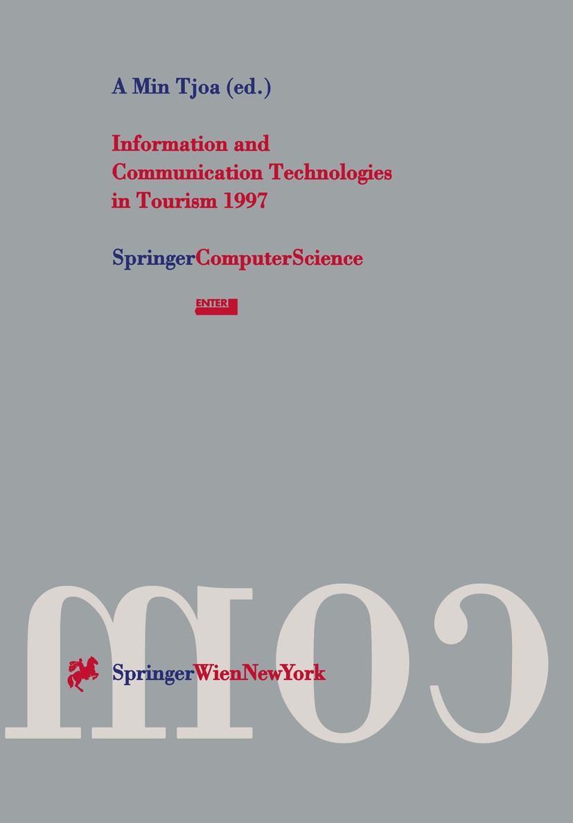 Titlebook: Information and Communication Technologies in Tourism 1997; Proceedings of the I A. Min Tjoa Conference proceedings 1997 Springer-Verlag/Wi Titlebook: Information and Communication Technologies in Tourism 1997; Proceedings of the I A. Min Tjoa Conference proceedings 1997 Springer-Verlag/Wi