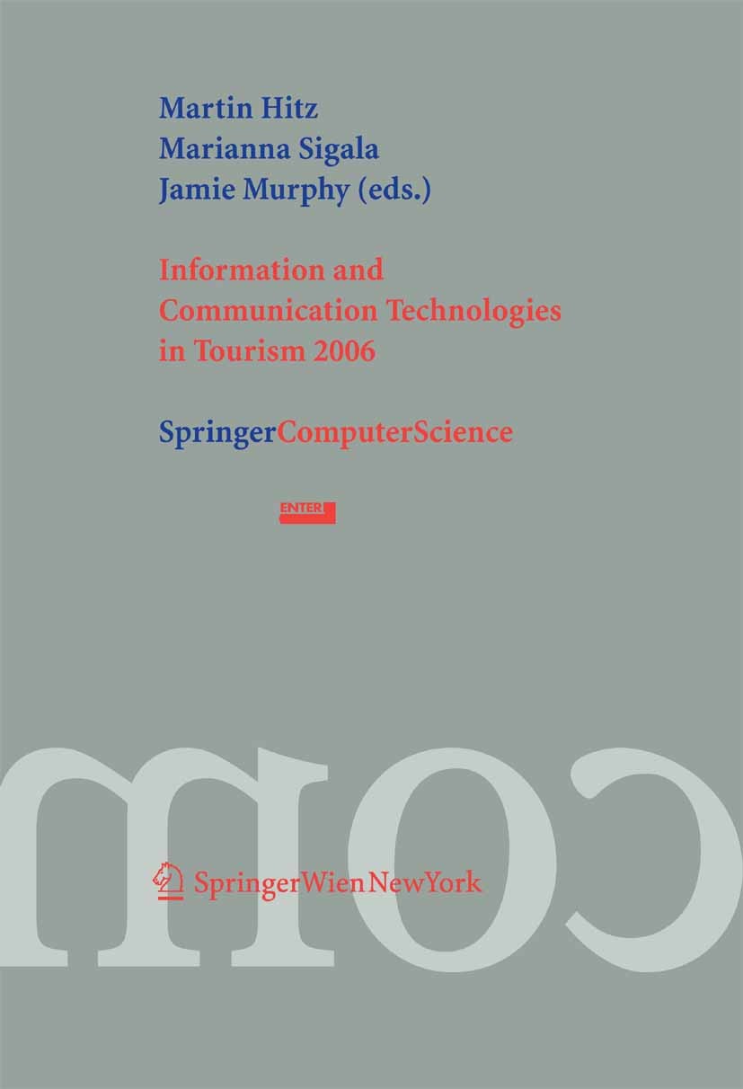 Titlebook: Information and Communication Technologies in Tourism 2006; Proceedings of the I Martin Hitz,Marianna Sigala,Jamie Murphy Conference procee Titlebook: Information and Communication Technologies in Tourism 2006; Proceedings of the I Martin Hitz,Marianna Sigala,Jamie Murphy Conference procee