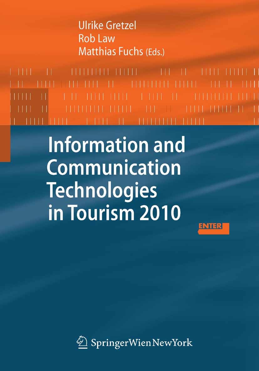 Titlebook: Information and Communication Technologies in Tourism 2010; Proceedings of the I Ulrike Gretzel,Rob Law,Matthias Fuchs Conference proceedin Titlebook: Information and Communication Technologies in Tourism 2010; Proceedings of the I Ulrike Gretzel,Rob Law,Matthias Fuchs Conference proceedin