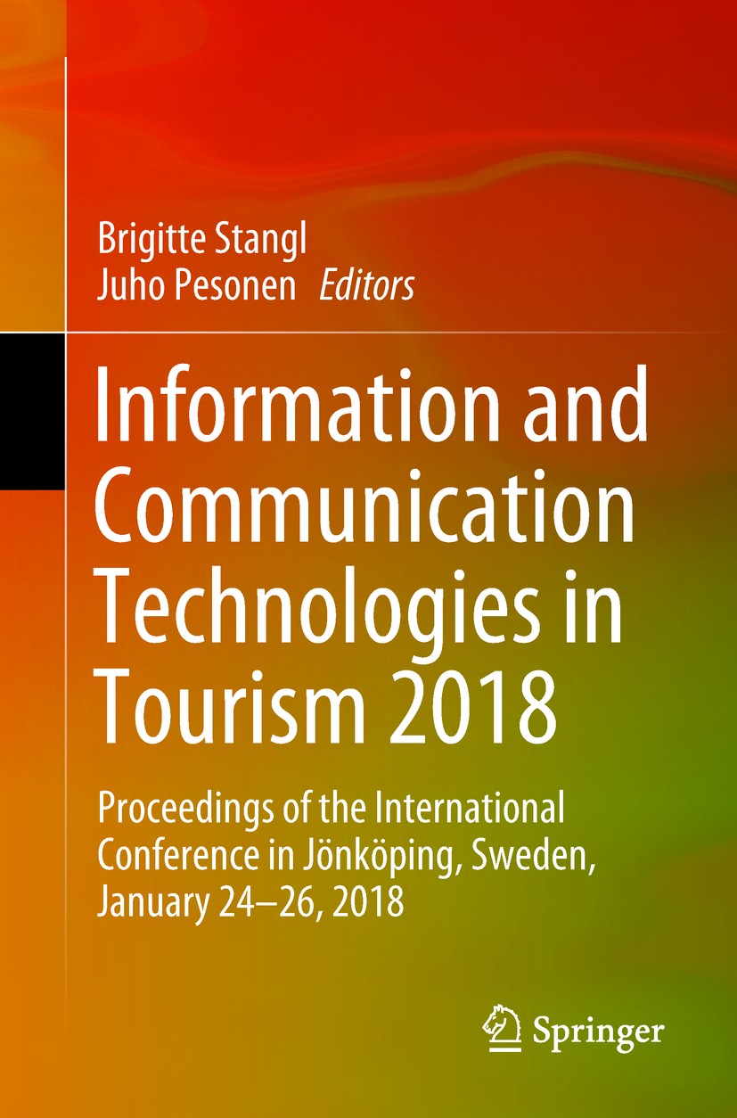 Titlebook: Information and Communication Technologies in Tourism 2018; Proceedings of the I Brigitte Stangl,Juho Pesonen Conference proceedings 2018 S Titlebook: Information and Communication Technologies in Tourism 2018; Proceedings of the I Brigitte Stangl,Juho Pesonen Conference proceedings 2018 S