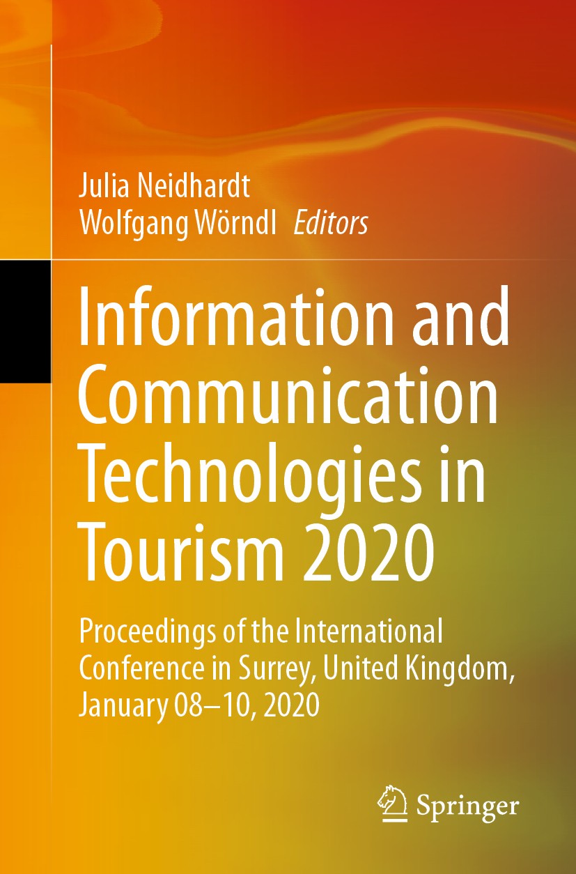 Titlebook: Information and Communication Technologies in Tourism 2020; Proceedings of the I Julia Neidhardt,Wolfgang Wörndl Conference proceedings 202 Titlebook: Information and Communication Technologies in Tourism 2020; Proceedings of the I Julia Neidhardt,Wolfgang Wörndl Conference proceedings 202
