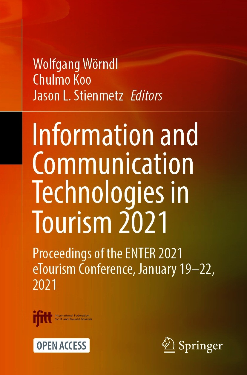 Titlebook: Information and Communication Technologies in Tourism 2021; Proceedings of the E Wolfgang Wörndl,Chulmo Koo,Jason L. Stienmetz Conference p Titlebook: Information and Communication Technologies in Tourism 2021; Proceedings of the E Wolfgang Wörndl,Chulmo Koo,Jason L. Stienmetz Conference p
