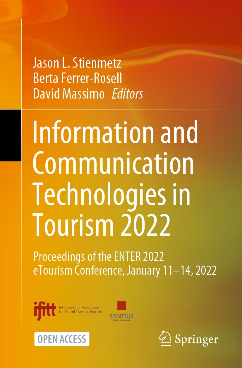 Titlebook: Information and Communication Technologies in Tourism 2022; Proceedings of the E Jason L. Stienmetz,Berta Ferrer-Rosell,David Massi Confere Titlebook: Information and Communication Technologies in Tourism 2022; Proceedings of the E Jason L. Stienmetz,Berta Ferrer-Rosell,David Massi Confere