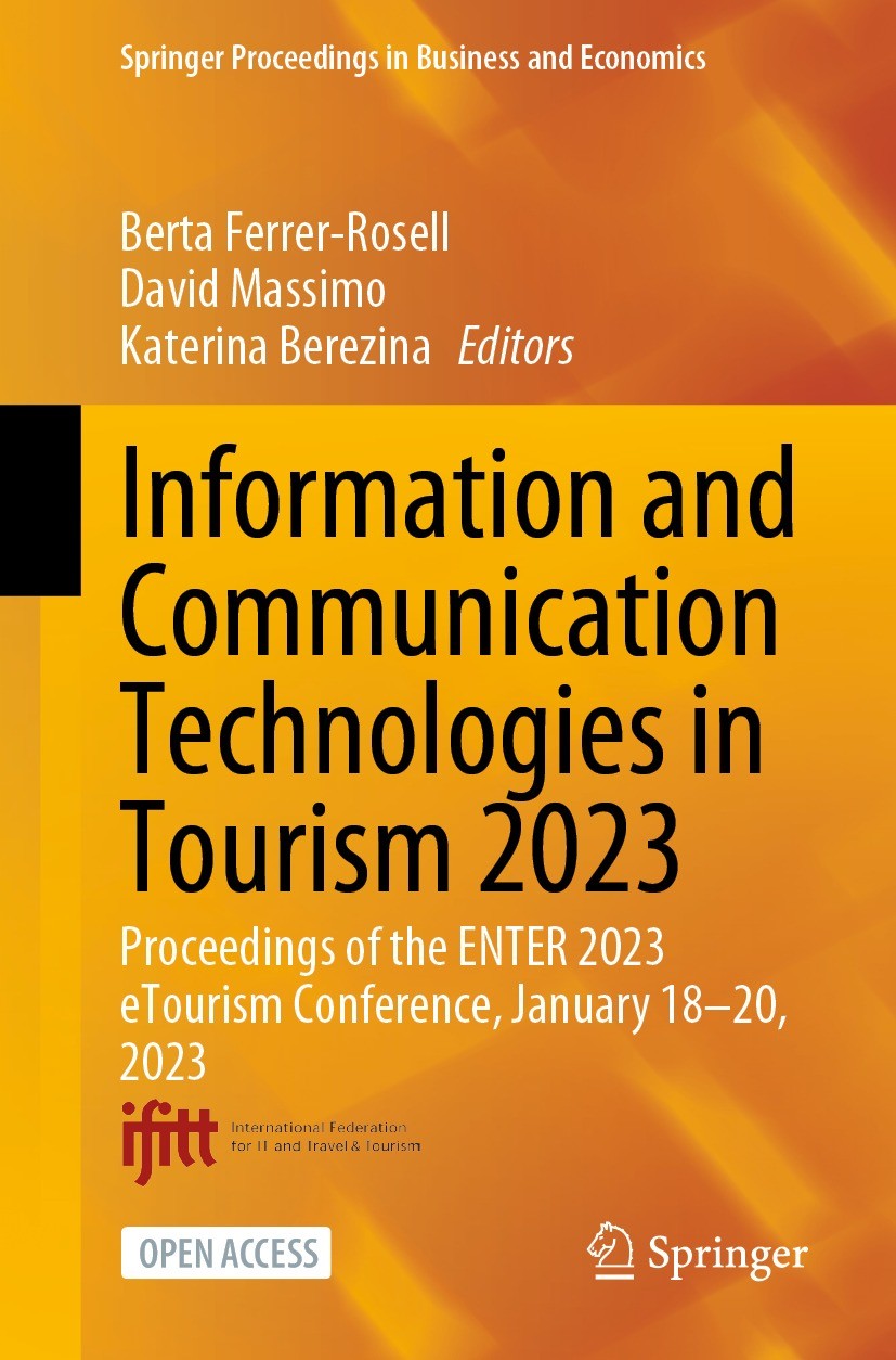 Titlebook: Information and Communication Technologies in Tourism 2023; Proceedings of the E Berta Ferrer-Rosell,David Massimo,Katerina Berezin Confere Titlebook: Information and Communication Technologies in Tourism 2023; Proceedings of the E Berta Ferrer-Rosell,David Massimo,Katerina Berezin Confere