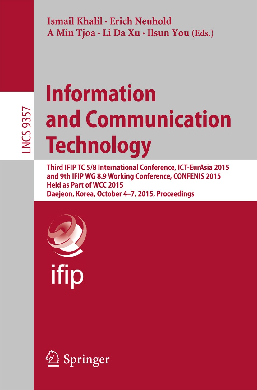 Titlebook: Information and Communication Technology; Third IFIP TC 5/8 In Ismail Khalil,Erich Neuhold,Ilsun You Conference proceedings 2015 IFIP Inter Titlebook: Information and Communication Technology; Third IFIP TC 5/8 In Ismail Khalil,Erich Neuhold,Ilsun You Conference proceedings 2015 IFIP Inter