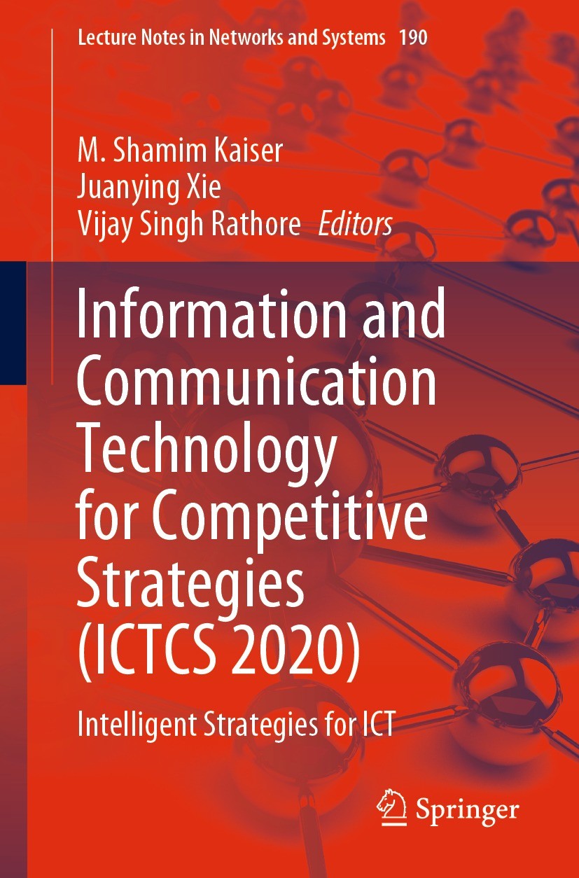 Titlebook: Information and Communication Technology for Competitive Strategies (ICTCS 2020); Intelligent Strategi M. Shamim Kaiser,Juanying Xie,Vijay Titlebook: Information and Communication Technology for Competitive Strategies (ICTCS 2020); Intelligent Strategi M. Shamim Kaiser,Juanying Xie,Vijay
