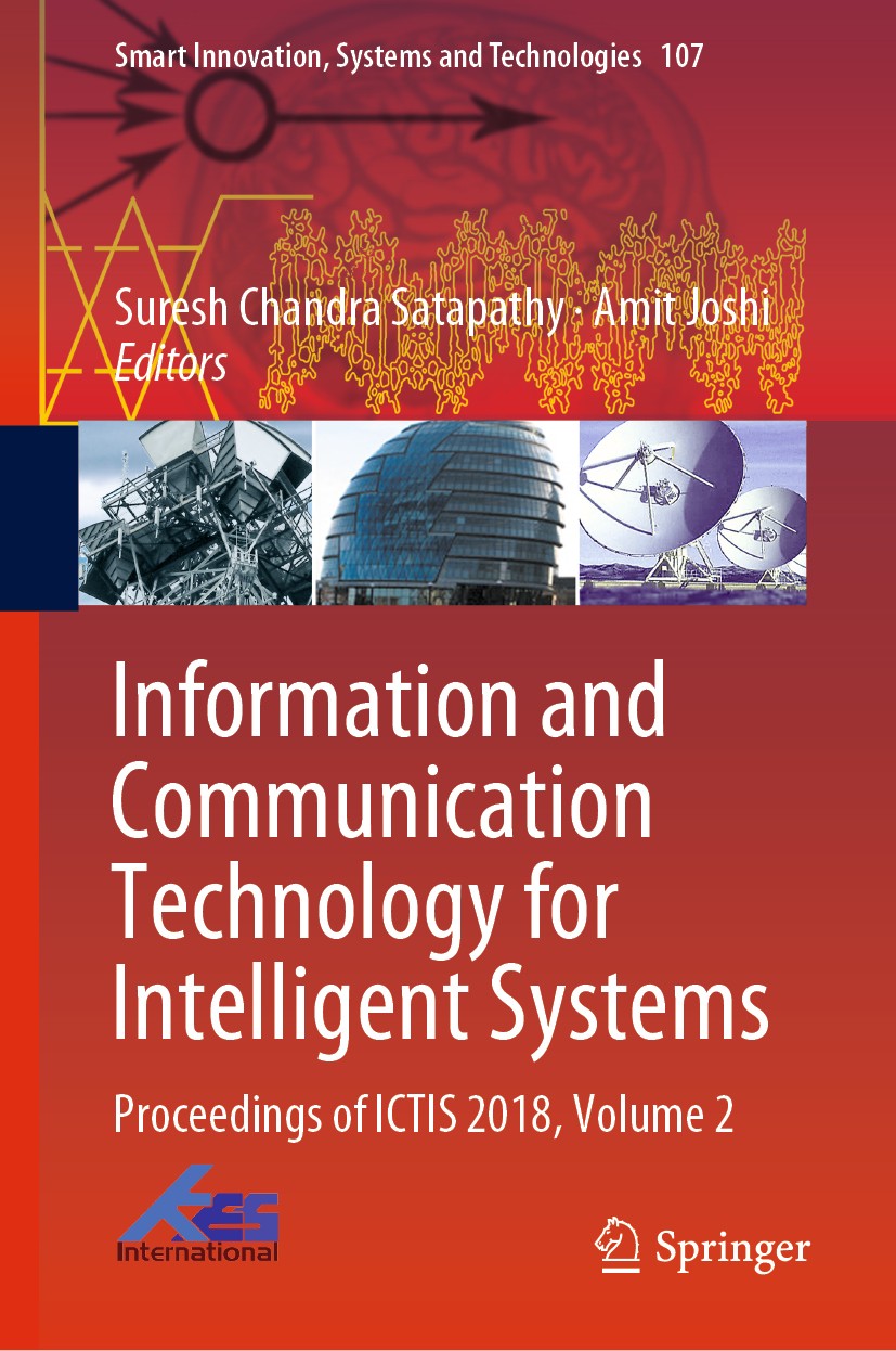 Titlebook: Information and Communication Technology for Intelligent Systems; Proceedings of ICTIS Suresh Chandra Satapathy,Amit Joshi Conference proce Titlebook: Information and Communication Technology for Intelligent Systems; Proceedings of ICTIS Suresh Chandra Satapathy,Amit Joshi Conference proce