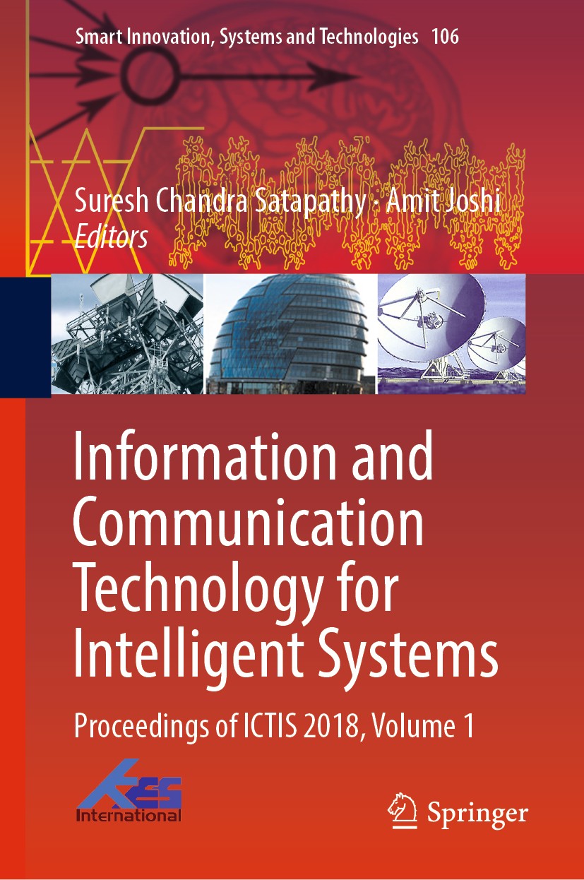 Titlebook: Information and Communication Technology for Intelligent Systems; Proceedings of ICTIS Suresh Chandra Satapathy,Amit Joshi Conference proce Titlebook: Information and Communication Technology for Intelligent Systems; Proceedings of ICTIS Suresh Chandra Satapathy,Amit Joshi Conference proce