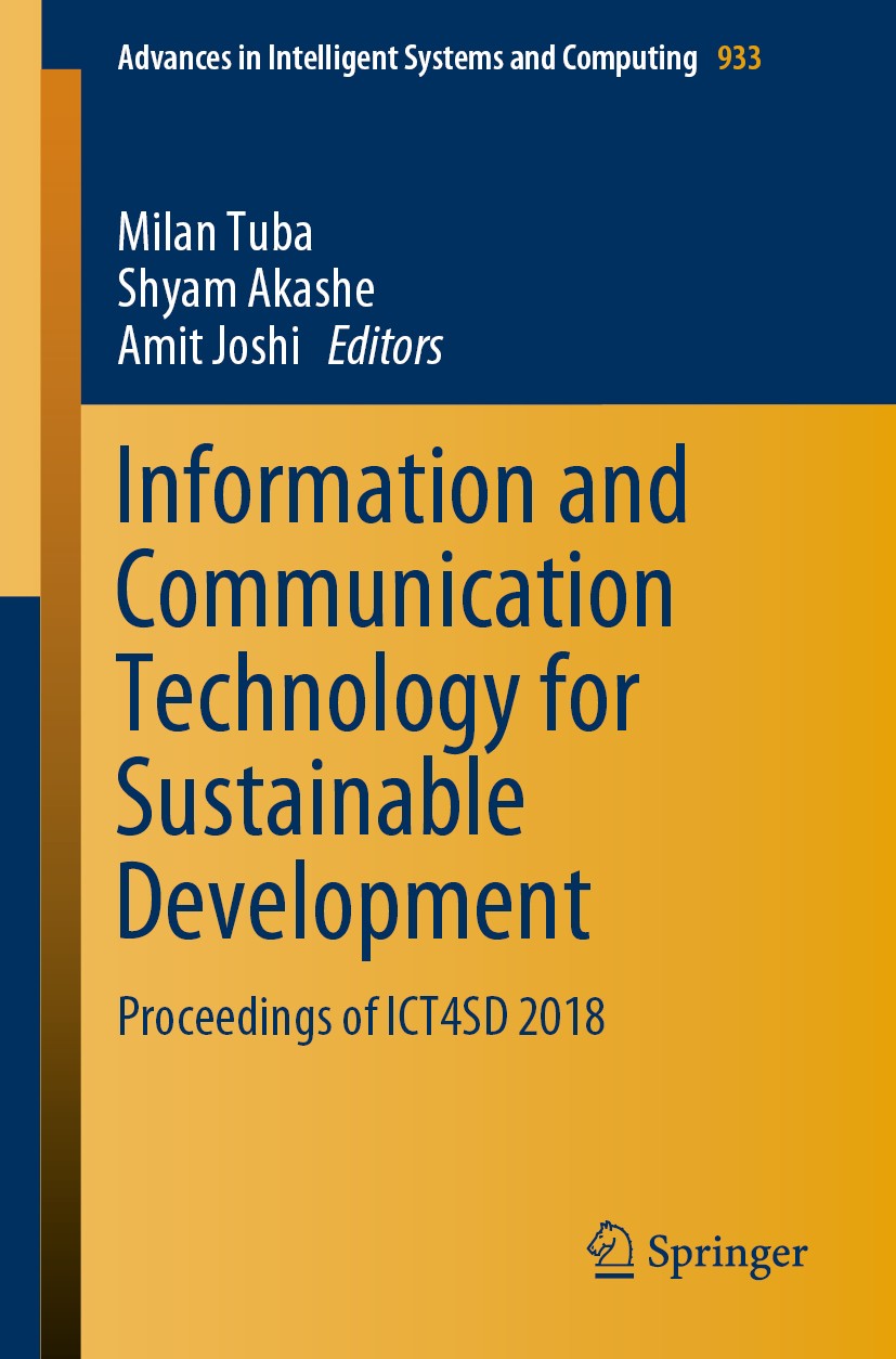 Titlebook: Information and Communication Technology for Sustainable Development; Proceedings of ICT4S Milan Tuba,Shyam Akashe,Amit Joshi Conference pr Titlebook: Information and Communication Technology for Sustainable Development; Proceedings of ICT4S Milan Tuba,Shyam Akashe,Amit Joshi Conference pr