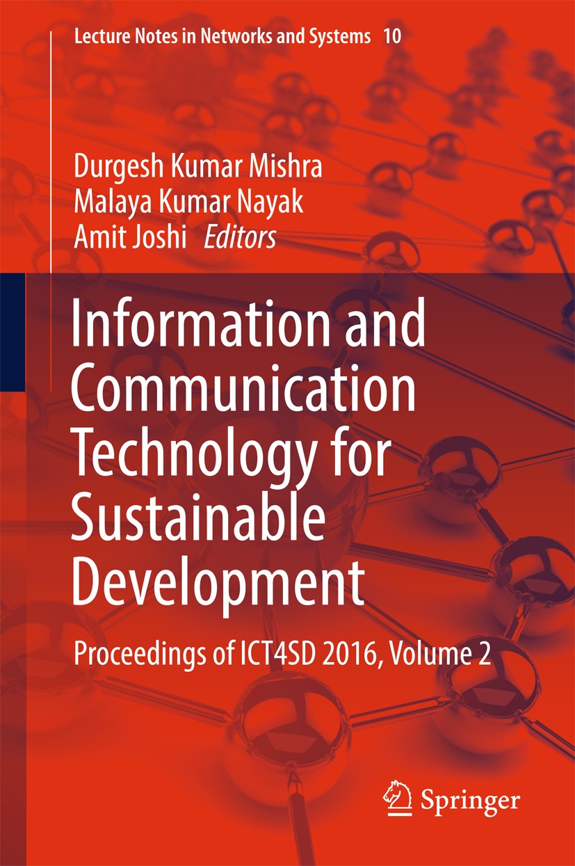 Titlebook: Information and Communication Technology for Sustainable Development; Proceedings of ICT4S Durgesh Kumar Mishra,Malaya Kumar Nayak,Amit Jos Titlebook: Information and Communication Technology for Sustainable Development; Proceedings of ICT4S Durgesh Kumar Mishra,Malaya Kumar Nayak,Amit Jos