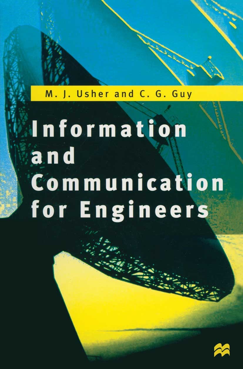 Titlebook: Information and Communication for Engineers; M. J. Usher,C. G. Guy Textbook 1997Latest edition M.J. Usher and C.G. Guy 1997 coding.communi Titlebook: Information and Communication for Engineers; M. J. Usher,C. G. Guy Textbook 1997Latest edition M.J. Usher and C.G. Guy 1997 coding.communi