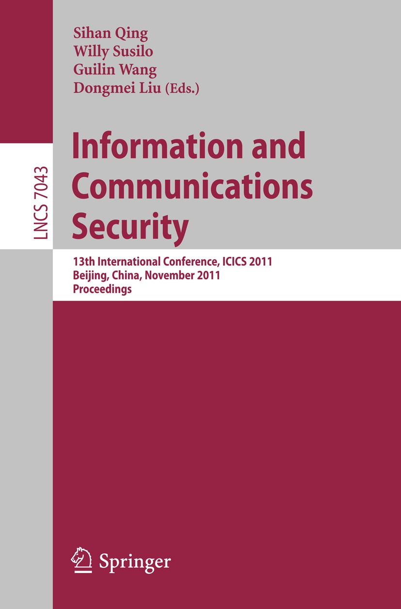 Titlebook: Information and Communication Security; 13th International C Sihan Qing,Willy Susilo,Dongmei Liu Conference proceedings 2011 Springer-Verla Titlebook: Information and Communication Security; 13th International C Sihan Qing,Willy Susilo,Dongmei Liu Conference proceedings 2011 Springer-Verla