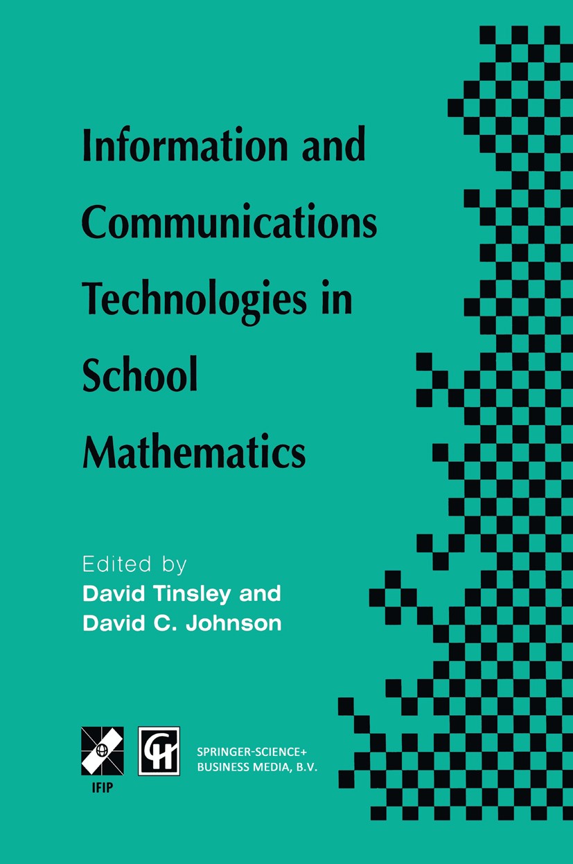 Titlebook: Information and Communications Technologies in School Mathematics; IFIP TC3 / WG3.1 Wor David Tinsley (IFIP Editor),David C. Johnson Book 1 Titlebook: Information and Communications Technologies in School Mathematics; IFIP TC3 / WG3.1 Wor David Tinsley (IFIP Editor),David C. Johnson Book 1