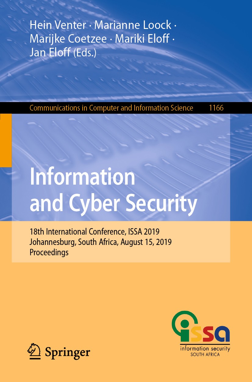 Titlebook: Information and Cyber Security; 18th International C Hein Venter,Marianne Loock,Jan Eloff Conference proceedings 2020 Springer Nature Switz Titlebook: Information and Cyber Security; 18th International C Hein Venter,Marianne Loock,Jan Eloff Conference proceedings 2020 Springer Nature Switz