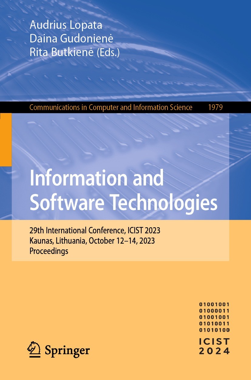 Titlebook: Information and Software Technologies; 29th International C Audrius Lopata,Daina Gudonienė,Rita Butkienė Conference proceedings 2024 The Ed Titlebook: Information and Software Technologies; 29th International C Audrius Lopata,Daina Gudonienė,Rita Butkienė Conference proceedings 2024 The Ed