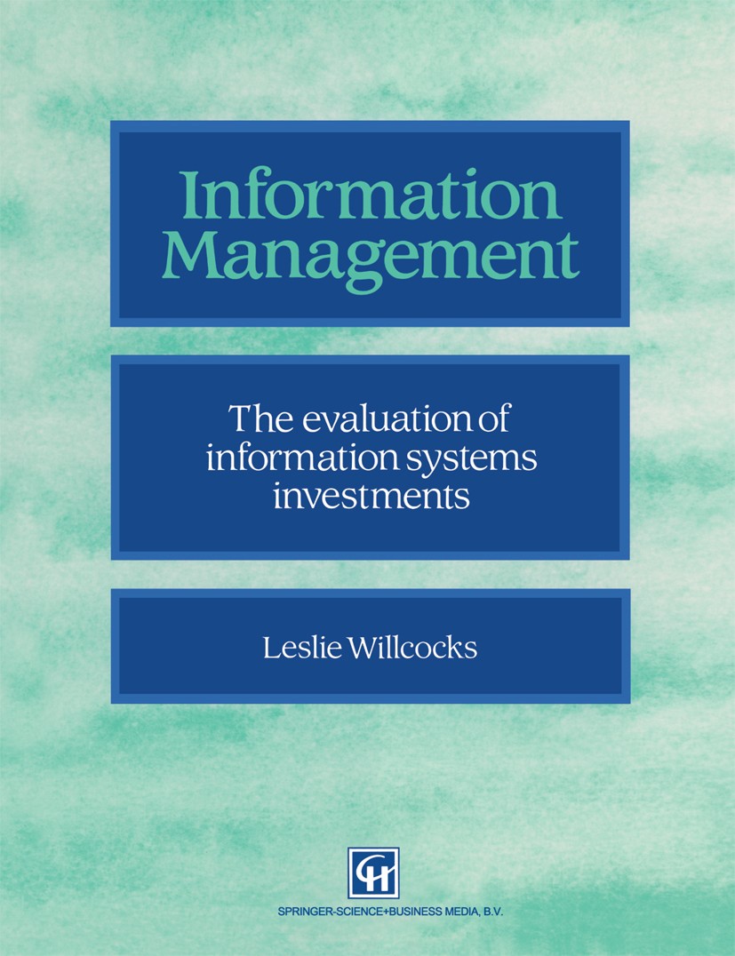 Titlebook: Information management; The evaluation of in Leslie Willcocks Book 1994 Leslie Willcocks 1994 Information Technology (IT).information manag Titlebook: Information management; The evaluation of in Leslie Willcocks Book 1994 Leslie Willcocks 1994 Information Technology (IT).information manag