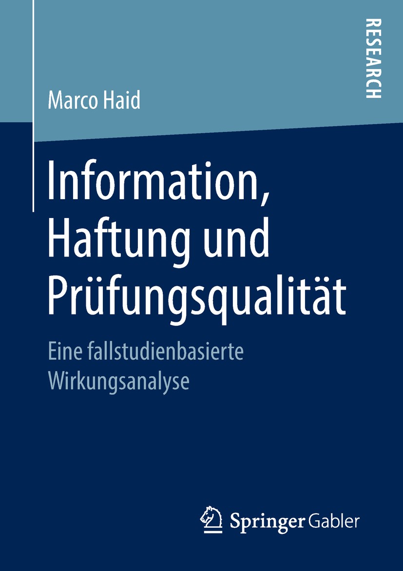 Titlebook: Information, Haftung und Prüfungsqualität; Eine fallstudienbasi Marco Haid Book 2018 Springer Fachmedien Wiesbaden GmbH, ein Teil von Sprin Titlebook: Information, Haftung und Prüfungsqualität; Eine fallstudienbasi Marco Haid Book 2018 Springer Fachmedien Wiesbaden GmbH, ein Teil von Sprin