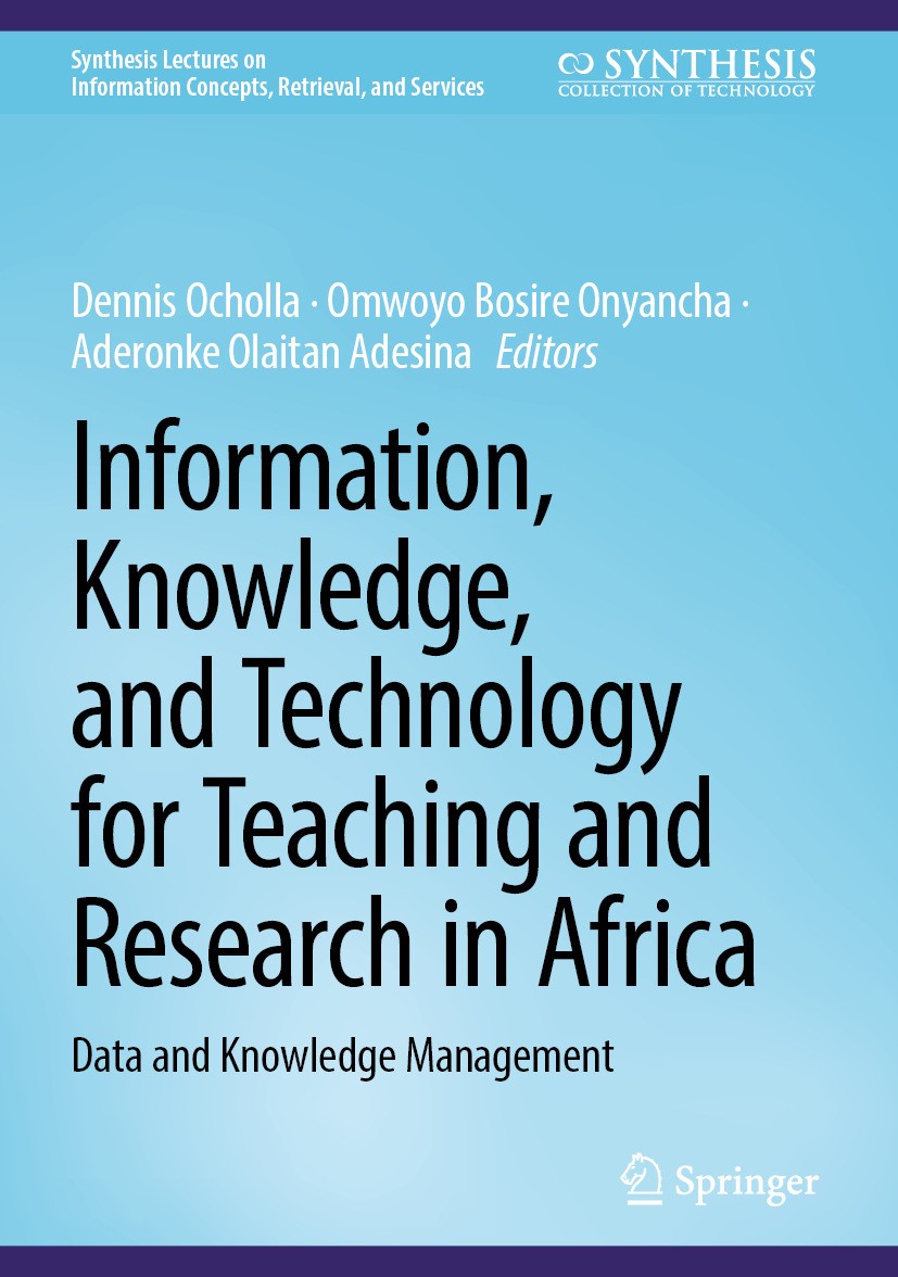 Titlebook: Information, Knowledge, and Technology for Teaching and Research in Africa; Data and Knowledge M Dennis Ocholla,Omwoyo Bosire Onyancha,Ader Titlebook: Information, Knowledge, and Technology for Teaching and Research in Africa; Data and Knowledge M Dennis Ocholla,Omwoyo Bosire Onyancha,Ader
