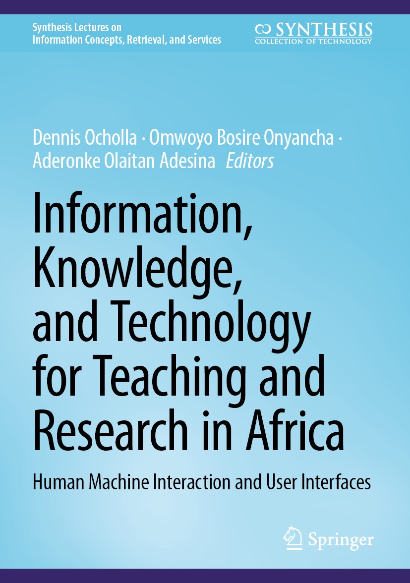 Titlebook: Information, Knowledge, and Technology for Teaching and Research in Africa; Human Machine Intera Dennis Ocholla,Omwoyo Bosire Onyancha,Ader Titlebook: Information, Knowledge, and Technology for Teaching and Research in Africa; Human Machine Intera Dennis Ocholla,Omwoyo Bosire Onyancha,Ader